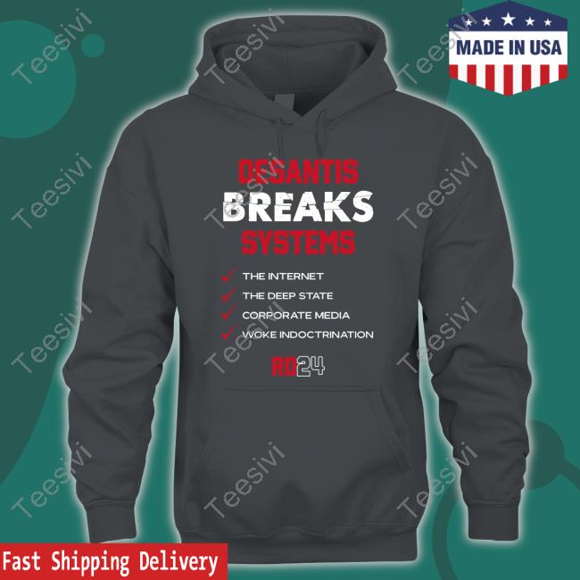 https://molinoshirt.com/product/jvu-desantis-breaks-systems-the-internet-the-deep-state-corporate-media-woke-indoctrination-shirt-hoodie-tank-top-sweater-and-long-sleeve-tshirt/