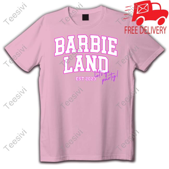 Barbie Land Est 2023 Shirts