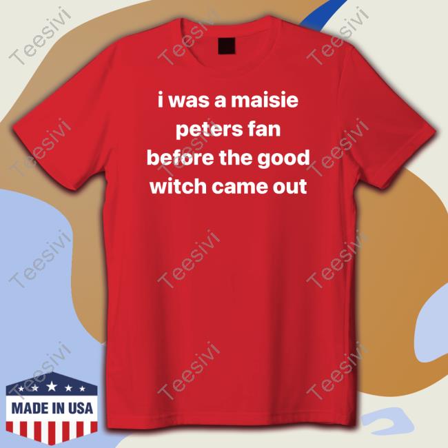 Mazziememes I Was A Maisie Peters Fan Before The Good Witch Came Out Sweatshirt