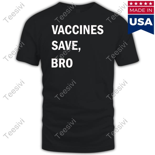 Vaccines Save Bro Official Shirt