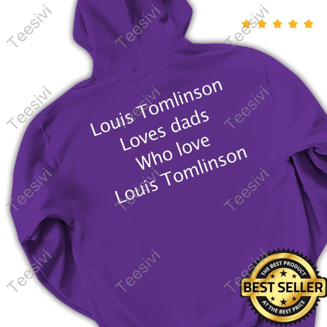 Louis Tomlinson Loves Dads Who Love Louis Tomlinson Tee Shirt