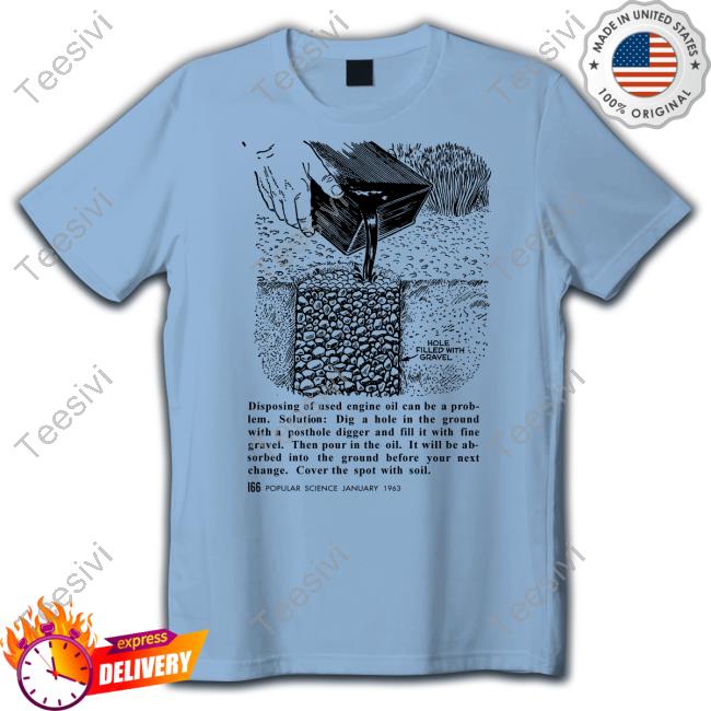 Trey The Explainer Disposing Of Used Engine Oil Can Be A Problem Shirt