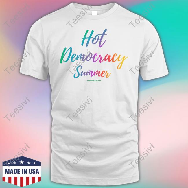 Meidastouch Merch Hot Democracy Summer Shirt