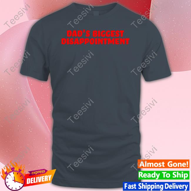 Official Dad's Biggest Disappointment Tee