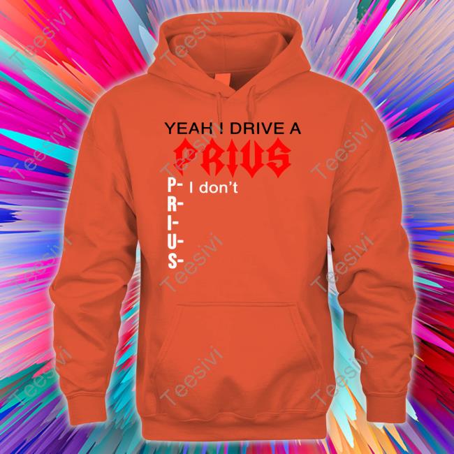 Official Yeah I Drive A Prius Hoodie