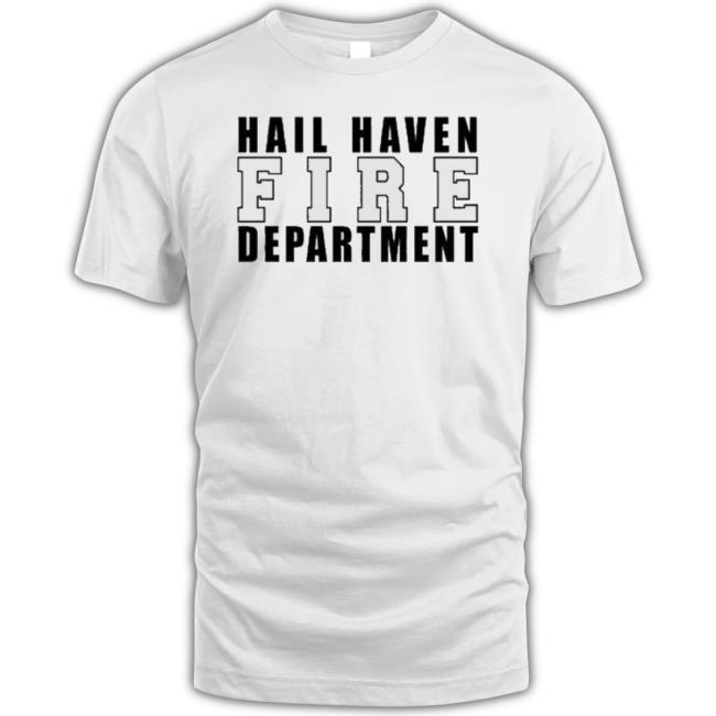 Hail Haven Fire Department shirt