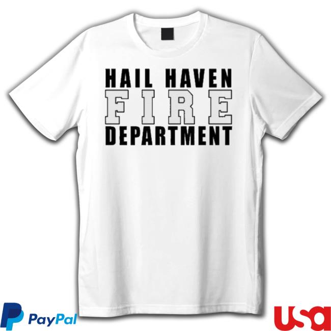 Hail Haven Fire Department shirt