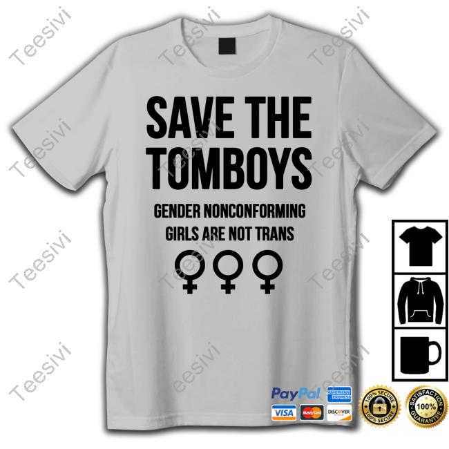 Save The Tomboys Gender Nonconforming Girls Are Not Trans shirt, hoodie, tank top, sweater and long sleeve t-shirt