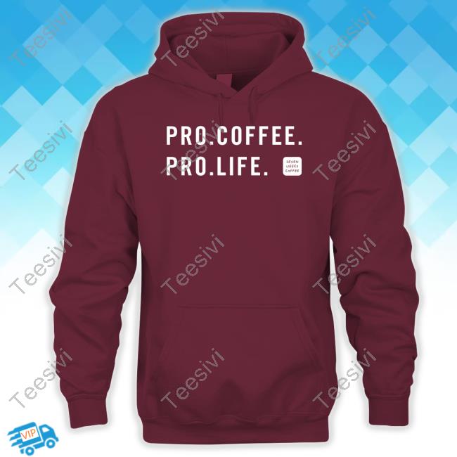 Seven Weeks Coffee Pro Coffee Pro Life Funny T Shirt